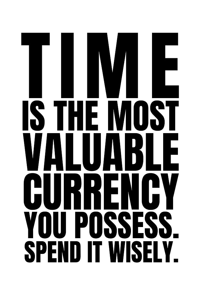 Time is the most valuable currency