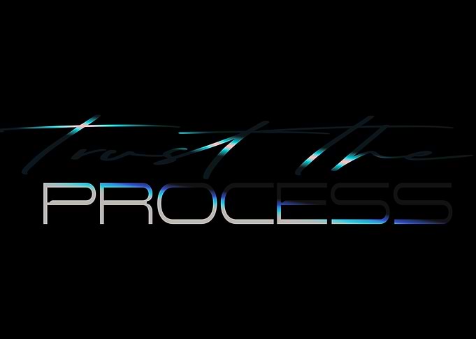 Trust the Process - Inspirational Quote