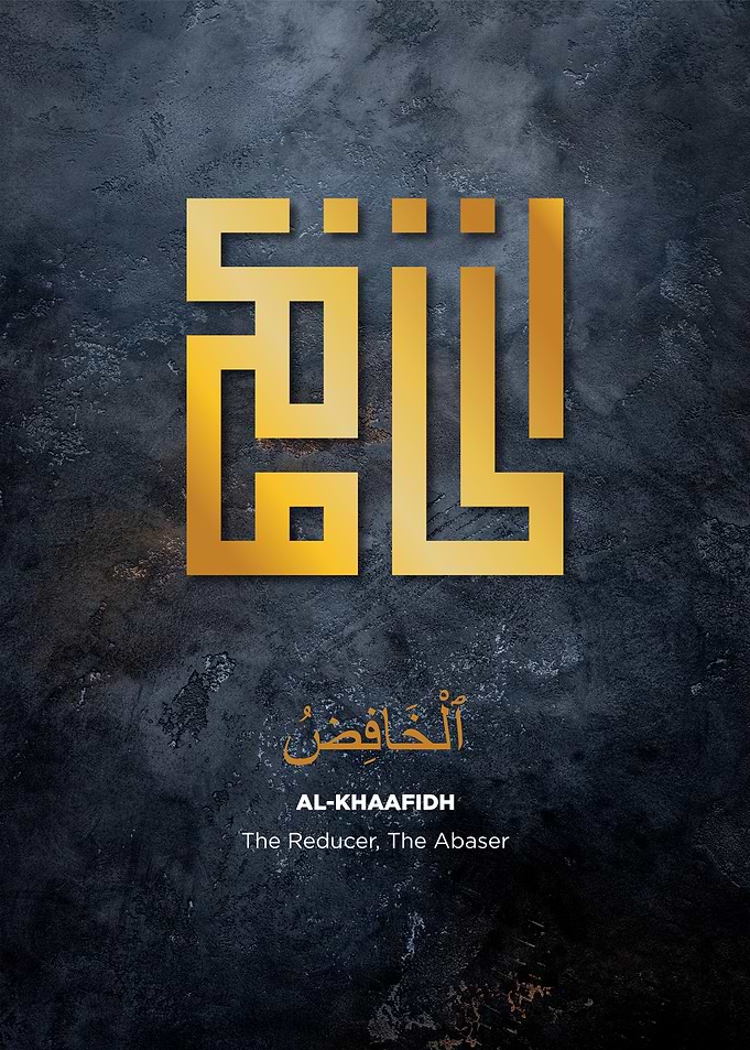 Al-Khaafidh: The Reducer, The Abaser