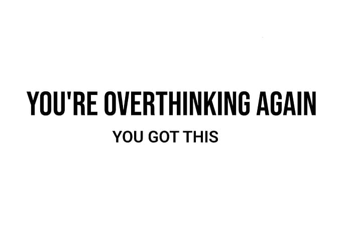 'You're Overthinking Again, You Got This' Quote