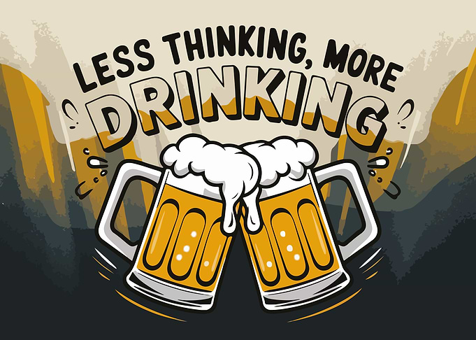 Less Thinking, More Drinking Beer Illustration