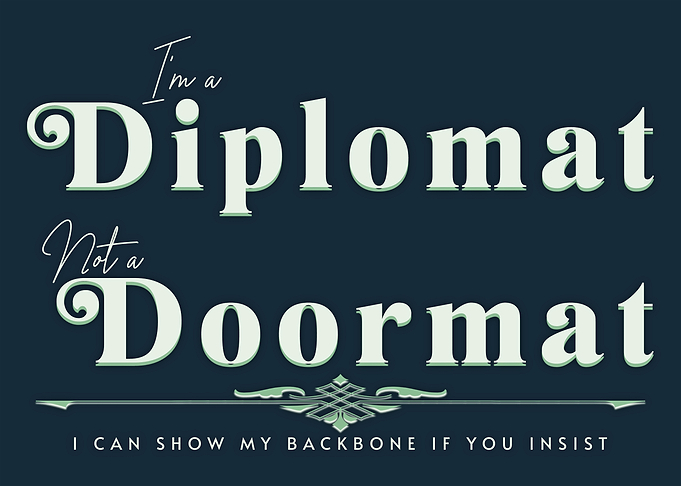 Diplomat Not Doormat Text Art