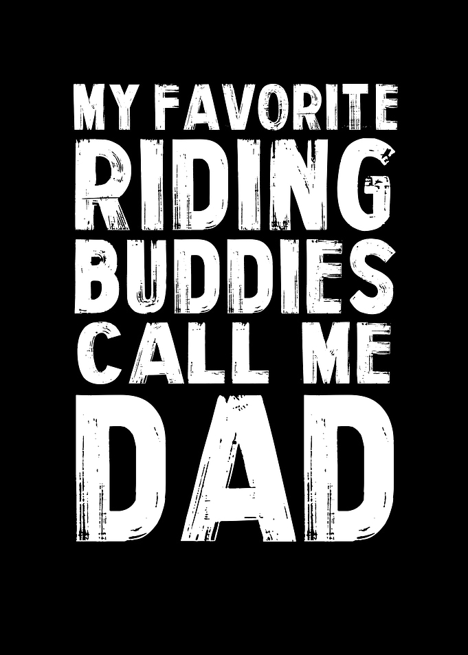 Riding Buddies Call Me Dad