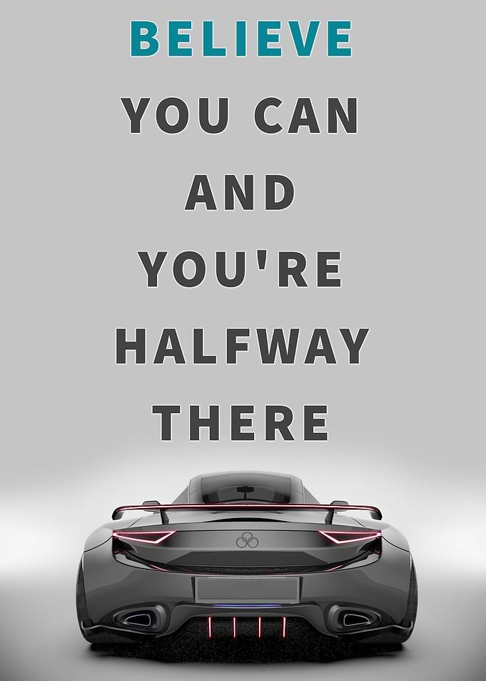 Believe You Can And You're Halfway There