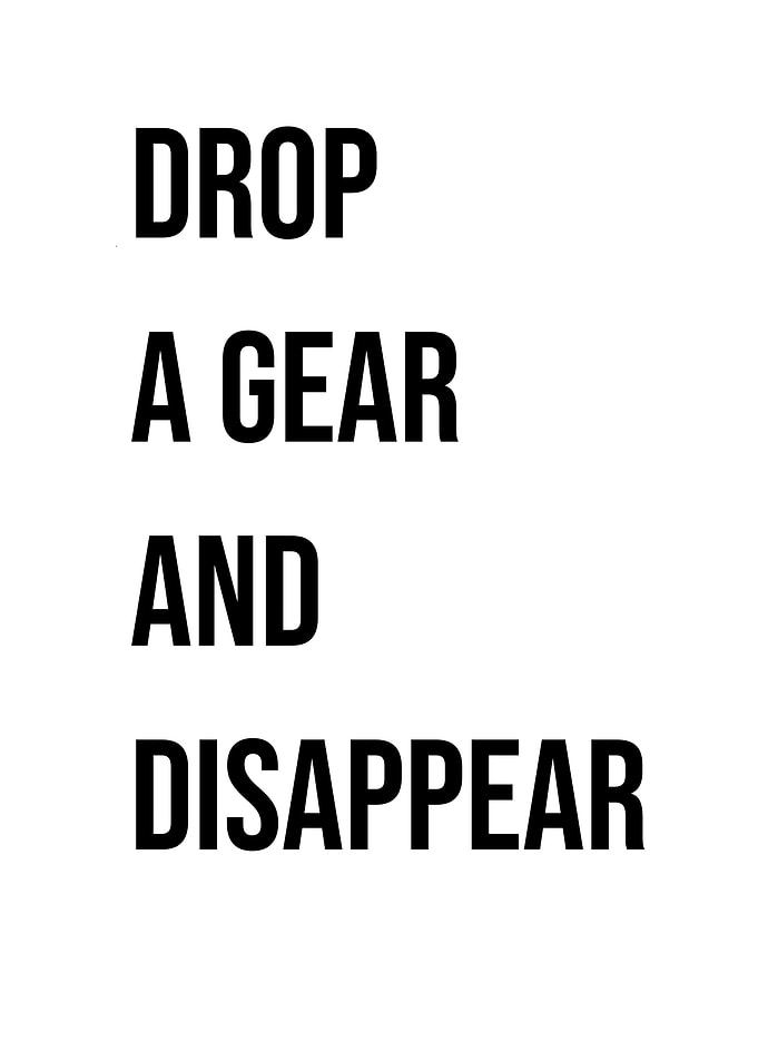 'Drop a Gear and Disappear' Quote
