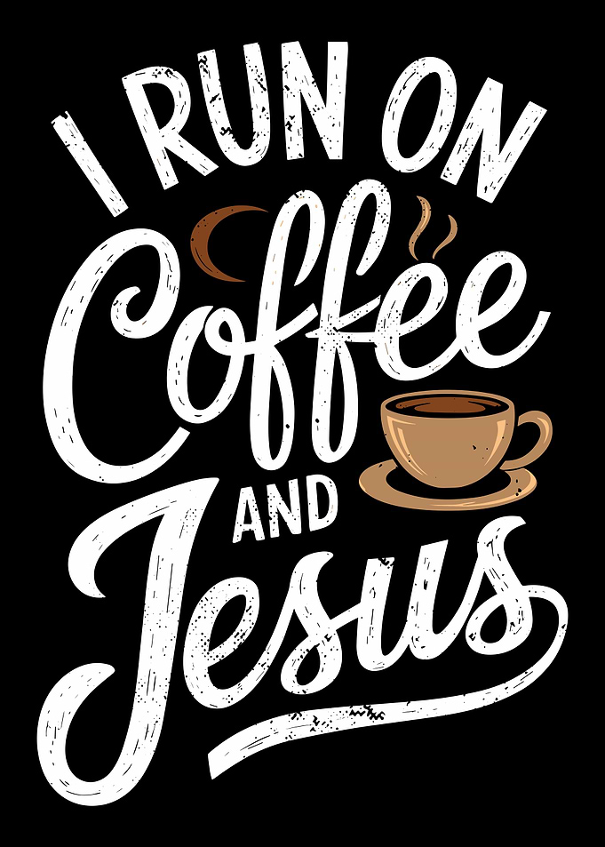 I Run on Coffee and Jesus