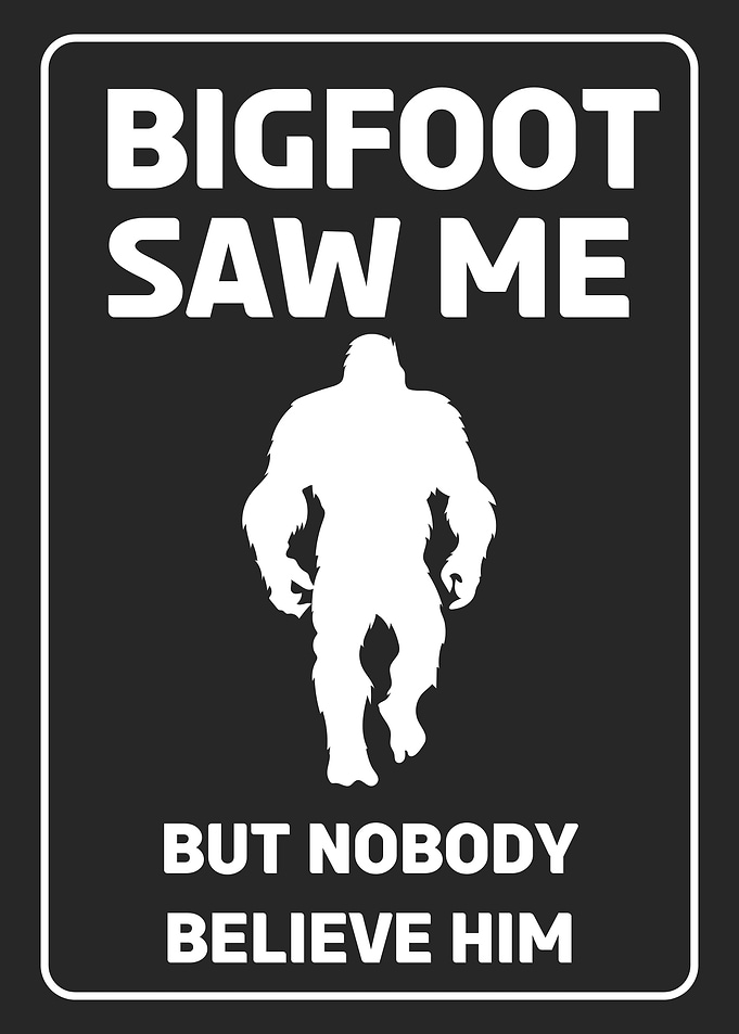 Bigfoot Saw Me Funny Sign