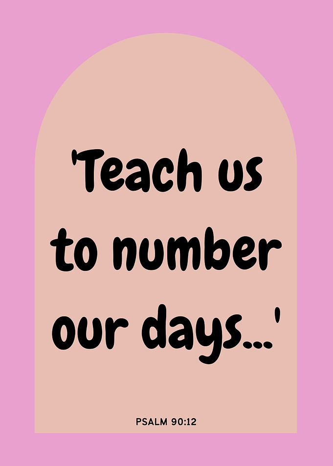Teach us to number our days