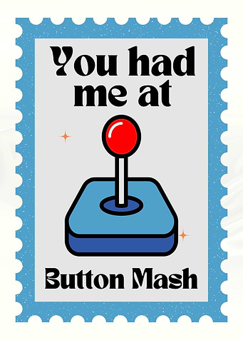 You Had Me At Button Mash