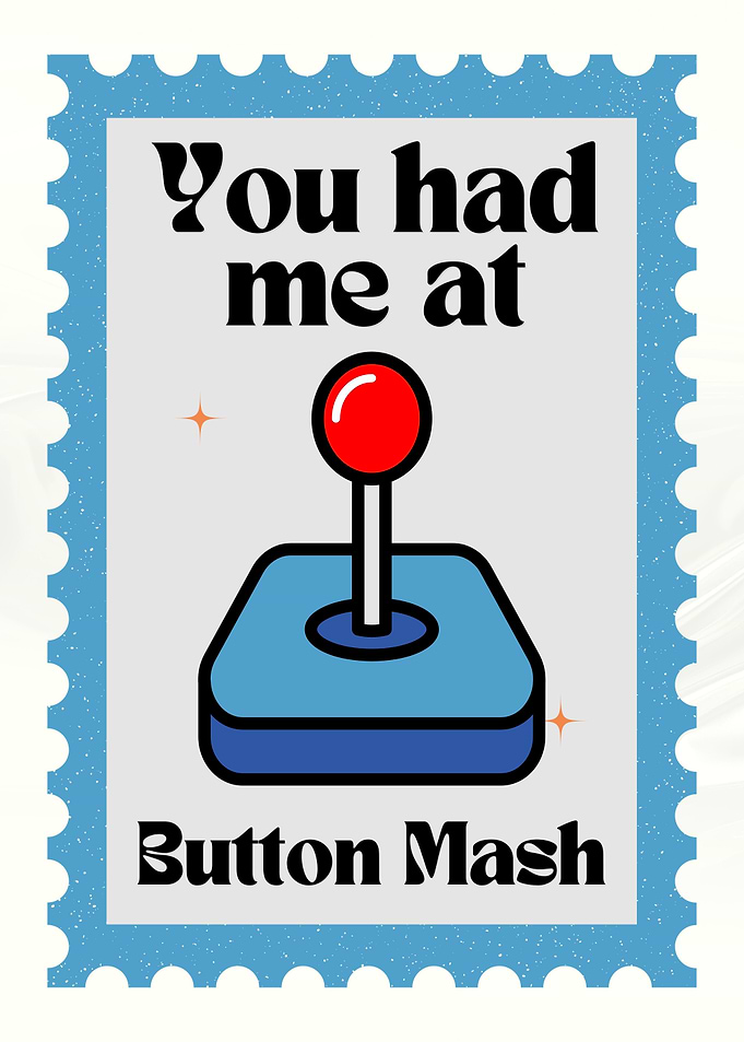 You Had Me At Button Mash