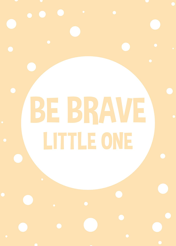 Be Brave Little One Poster