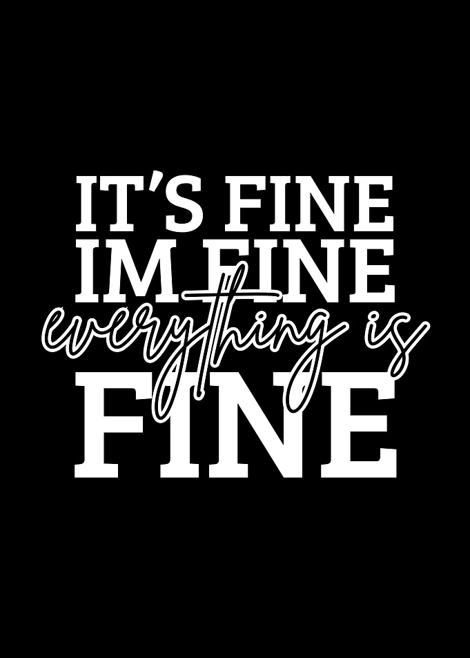 It's Fine, I'm Fine, Everything's Fine