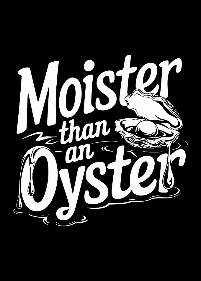 Moister Than An Oyster
