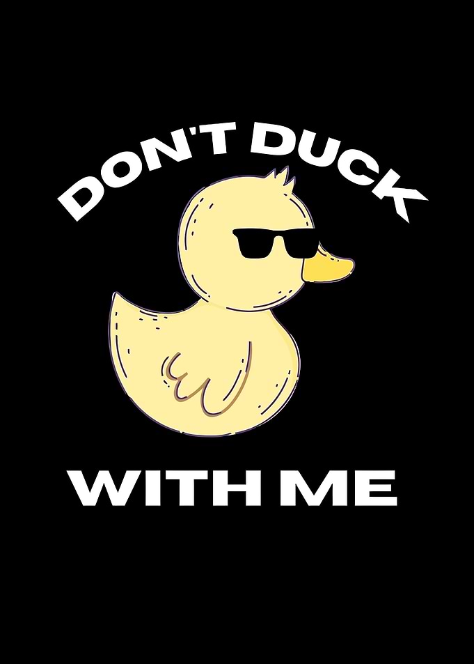 Don't Duck With Me