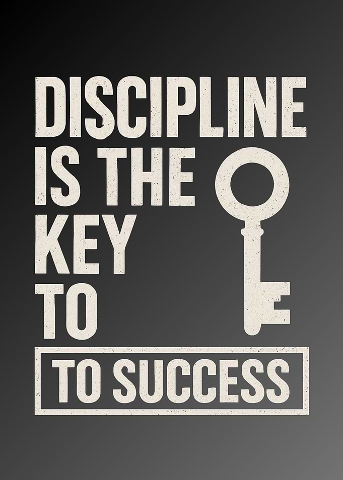 Discipline is the Key to Success