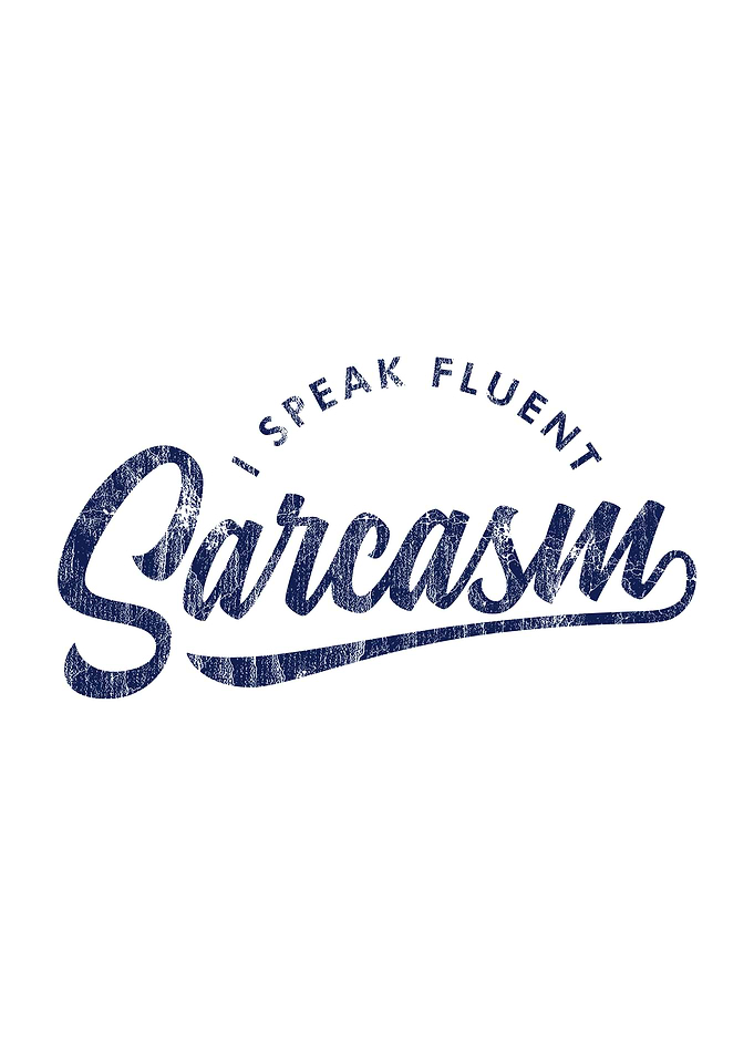 I Speak Fluent Sarcasm V2