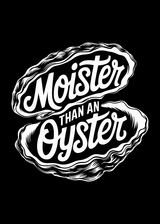 Moister Than An Oyster