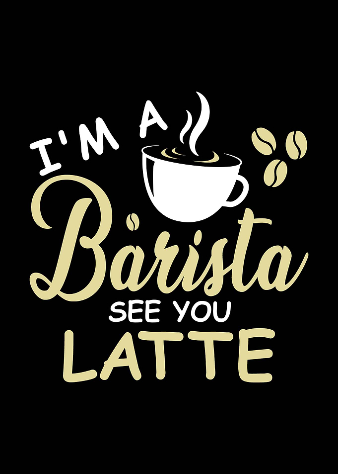 I'm a Barista See You Latte