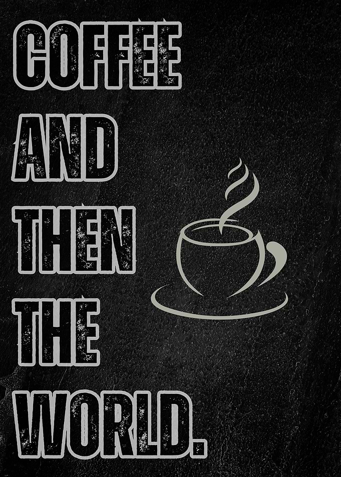 Coffee and Then the World