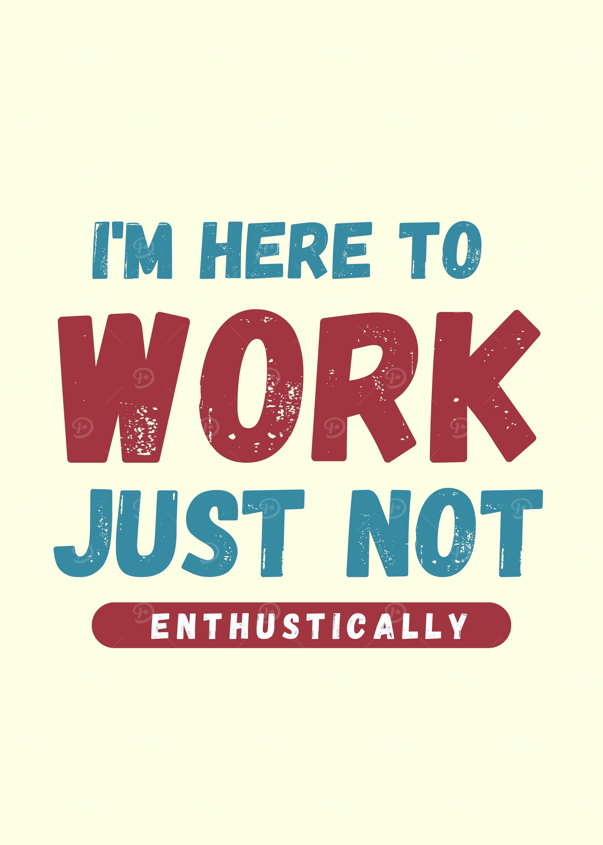 I'm Here to Work Text Art