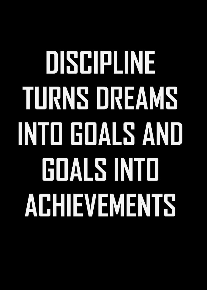 Discipline turns dreams into goals