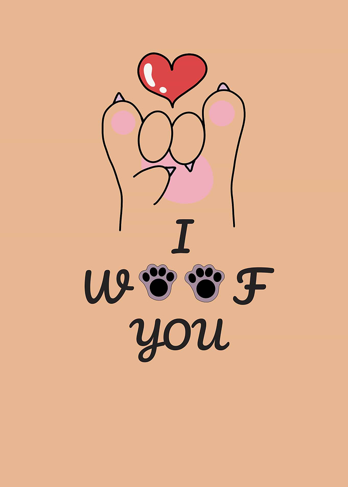 I Woof You - Dog Paw Love