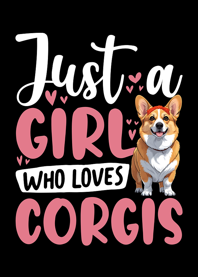 Just a Girl Who Loves Corgis