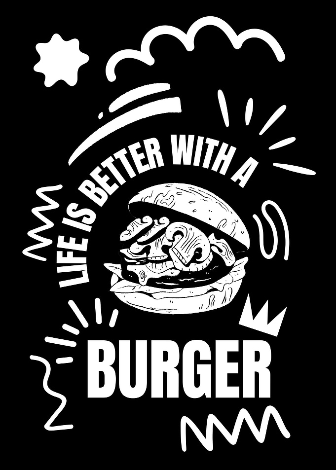 Life is better with a burger