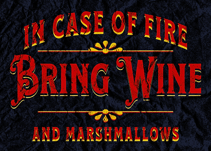 In Case of Fire Bring Wine