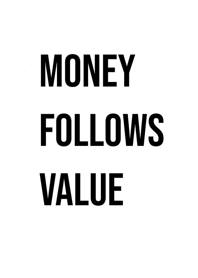 „Money follows Value“ Quote