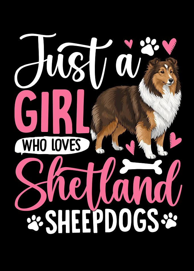 Just a Girl Loves Shetland Sheepdogs