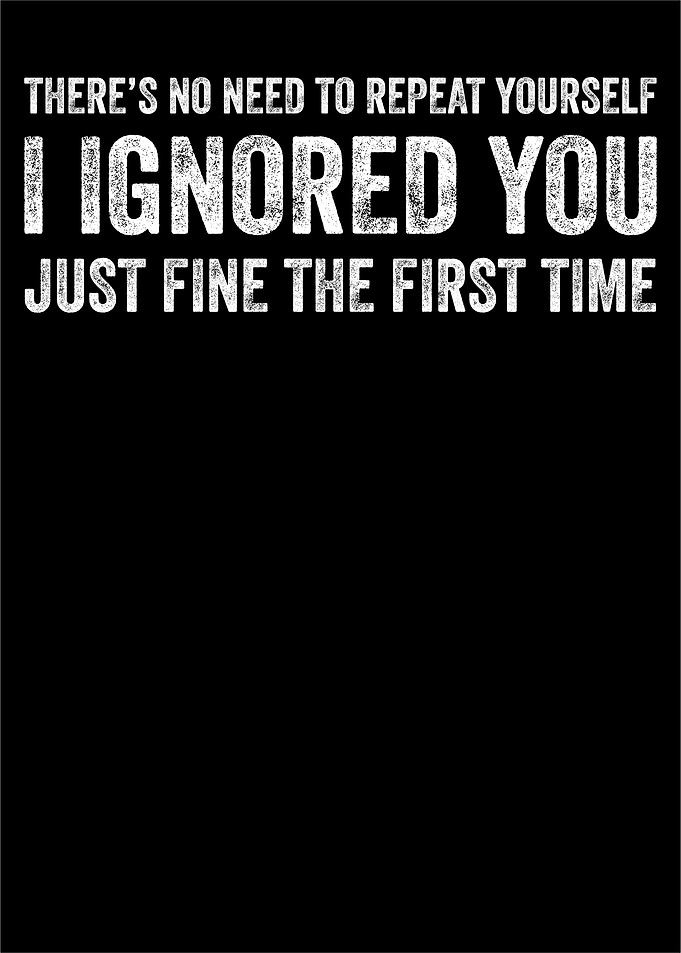 I Ignored You Text Art
