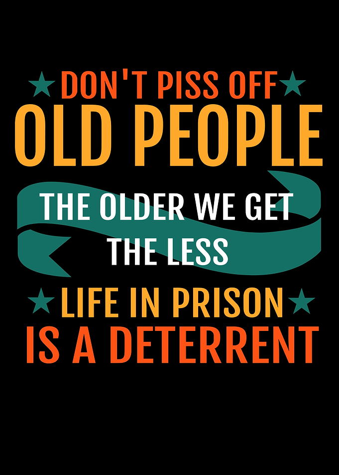 Don't Piss Off Old People Graphic