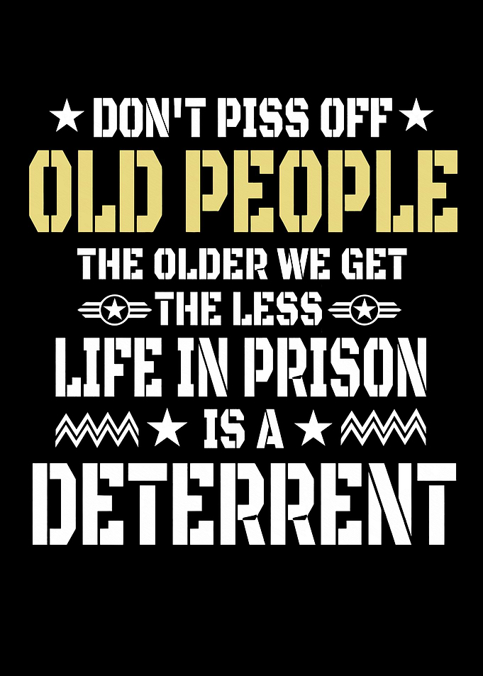 Don't Piss Off Old People Text