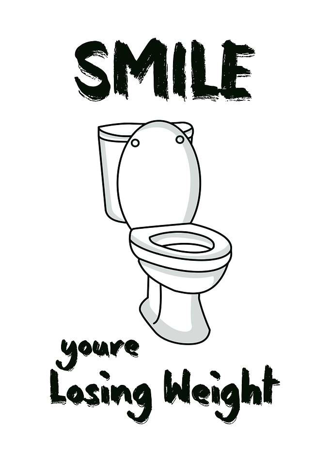 Smile, You're Losing Weight Toilet Humor