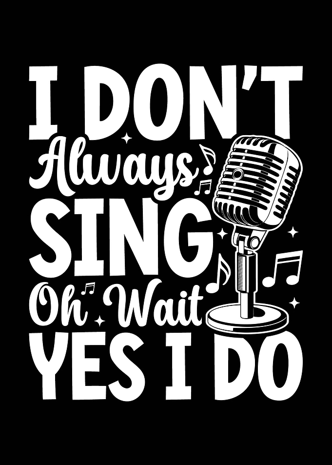 I Don't Always Sing