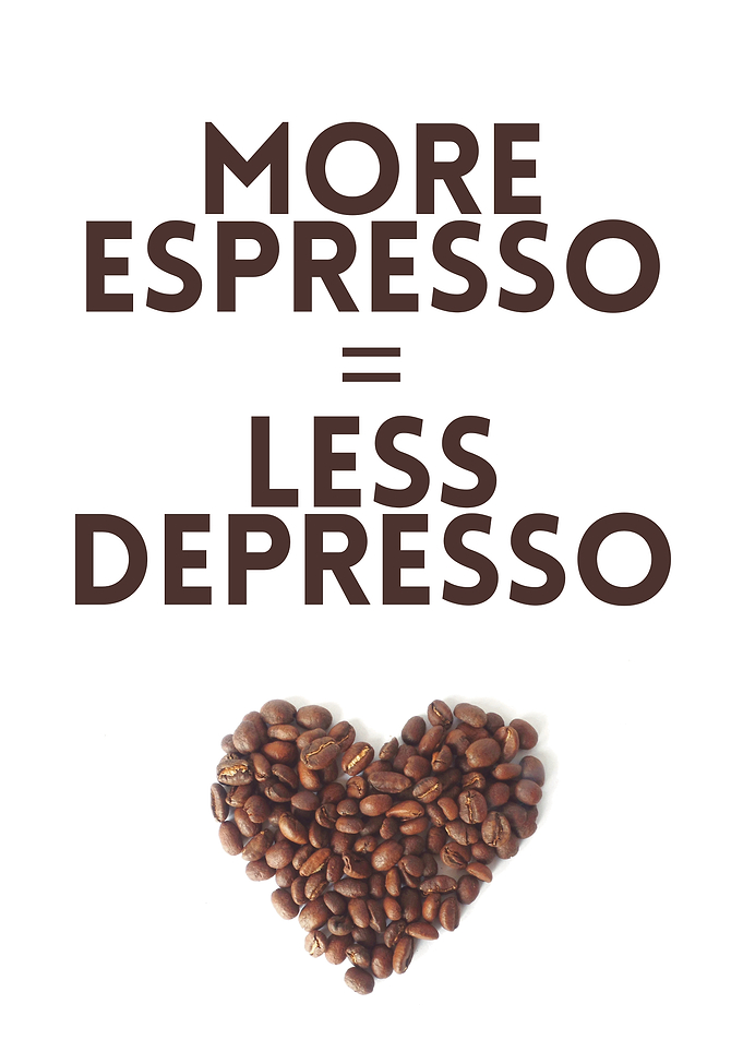 More Espresso Less Depresso