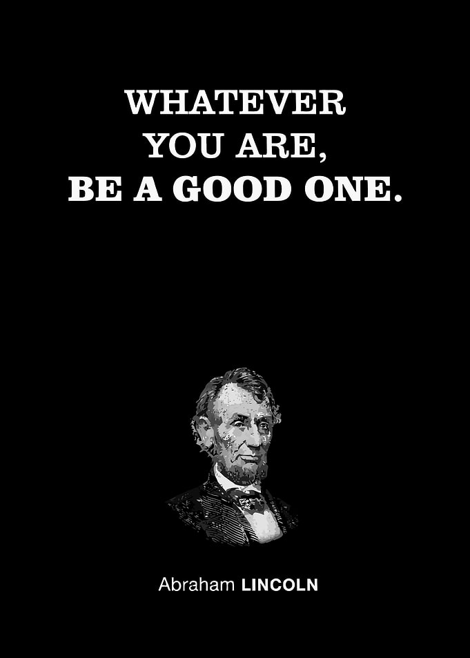 Whatever You Are, Be a Good One
