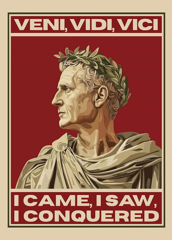 Veni, Vidi, Vici - Julius Caesar