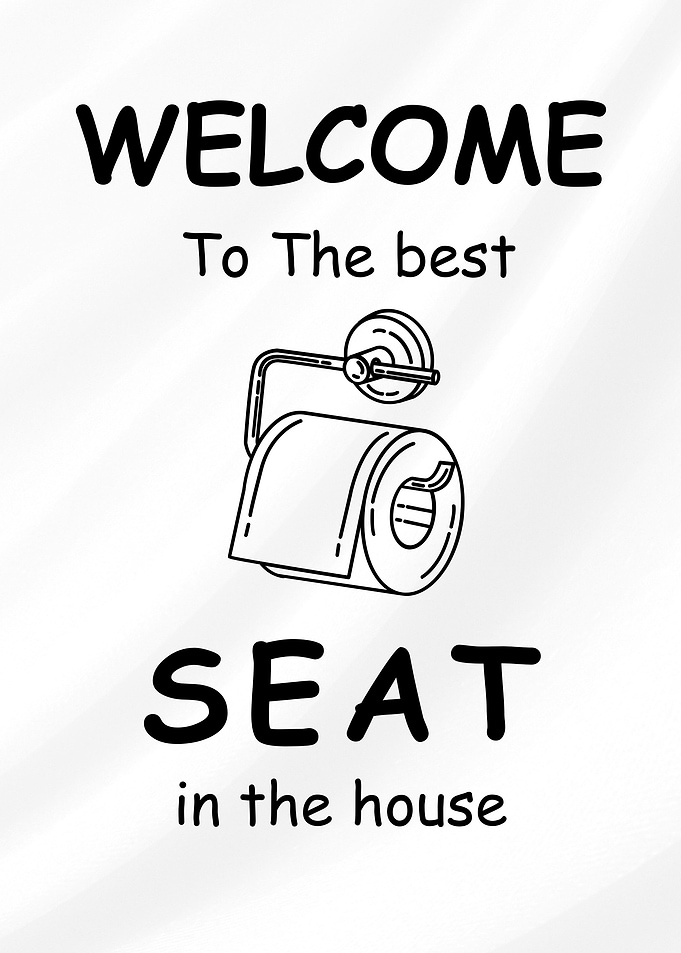 Best Seat in the House – Funny Bathroom Poster