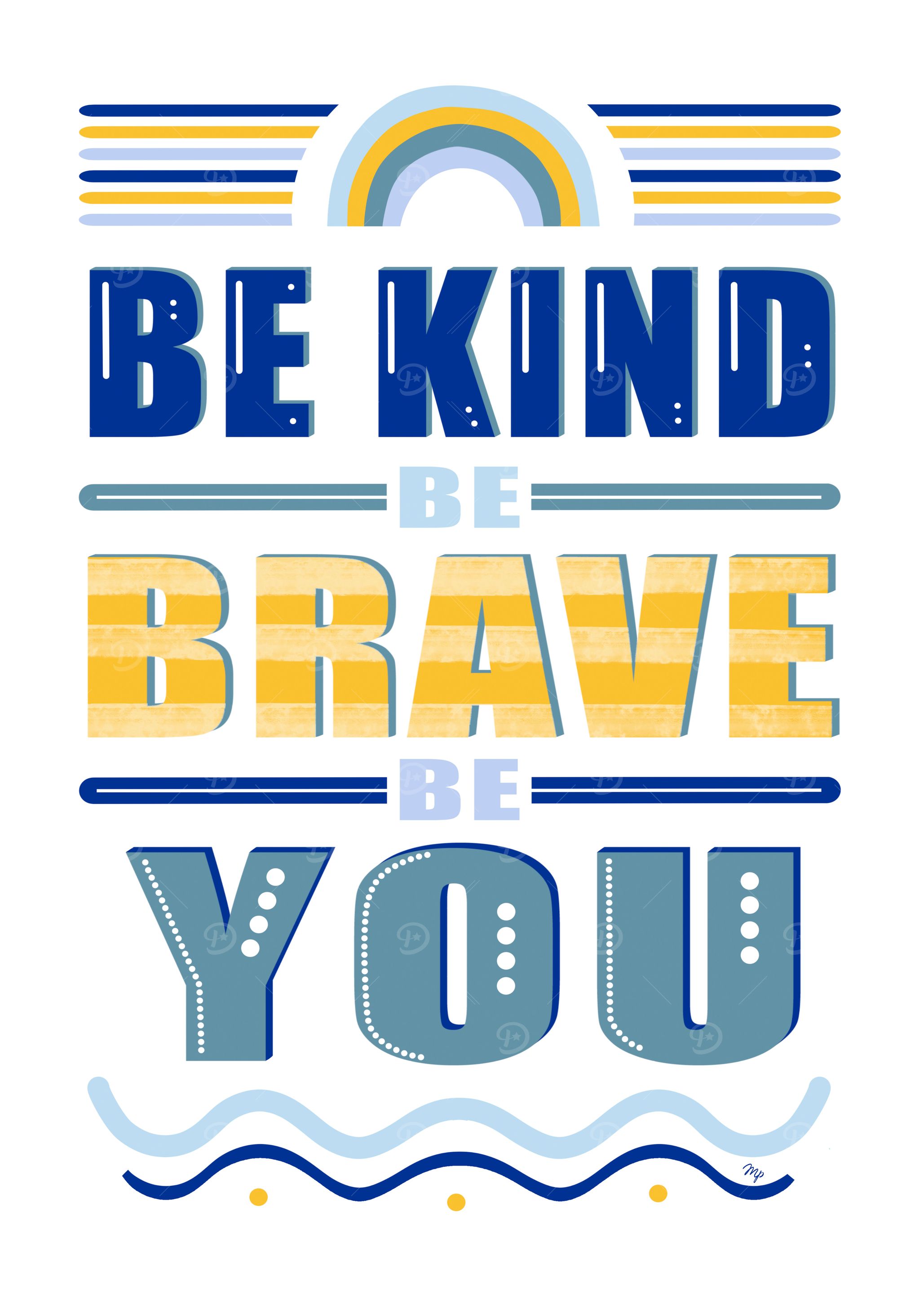 Be Kind, Brave, You Typography Art