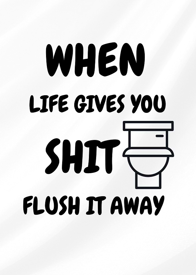 Flush It Away Funny Quote
