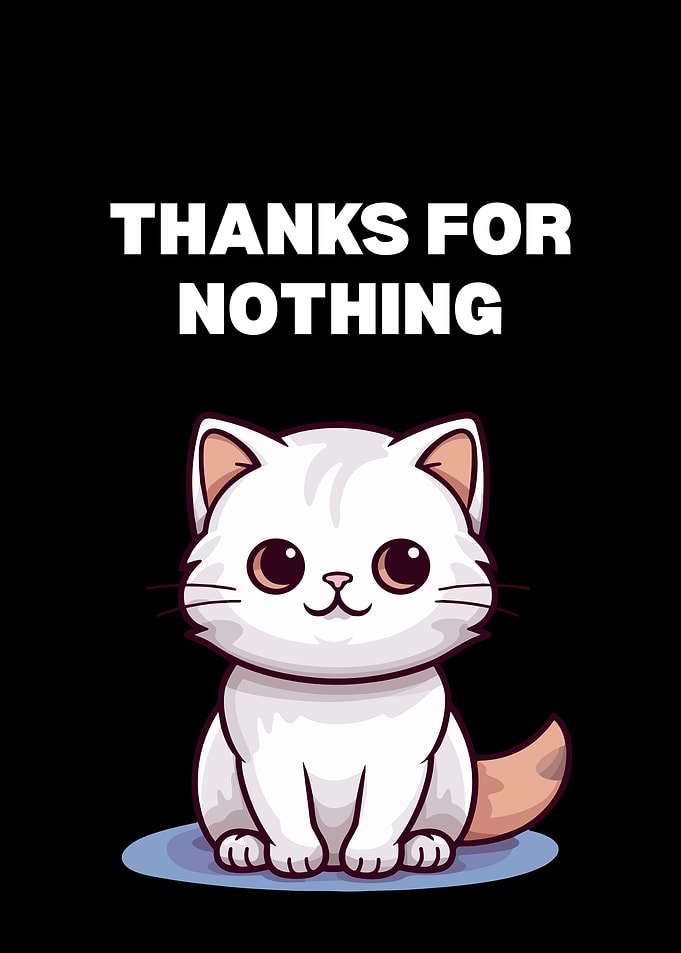 Thanks for Nothing – Funny Grumpy Cat