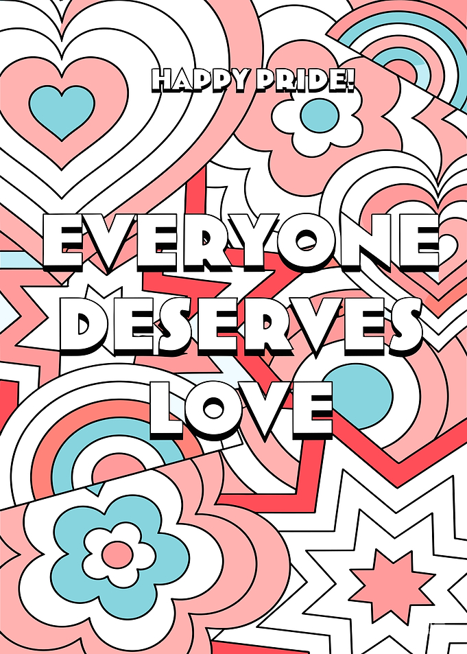 Happy Pride! Everyone Deserves Love