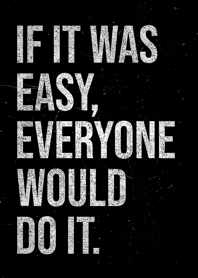 Motivational Quote: If It Was Easy