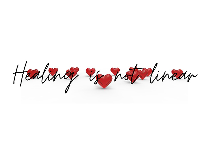 Healing is not linear