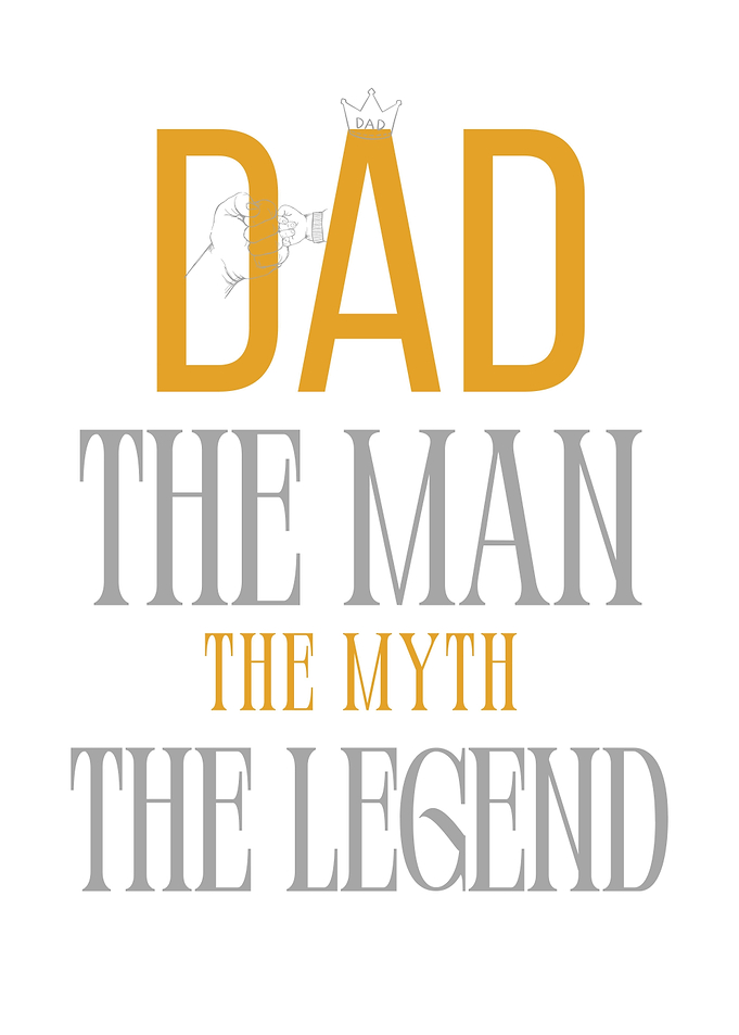 Dad: The Man, The Myth, The Legend