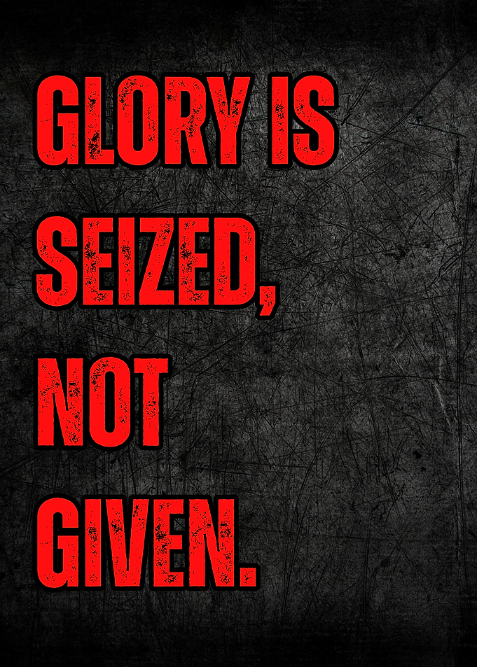 Glory is Seized, Not Given
