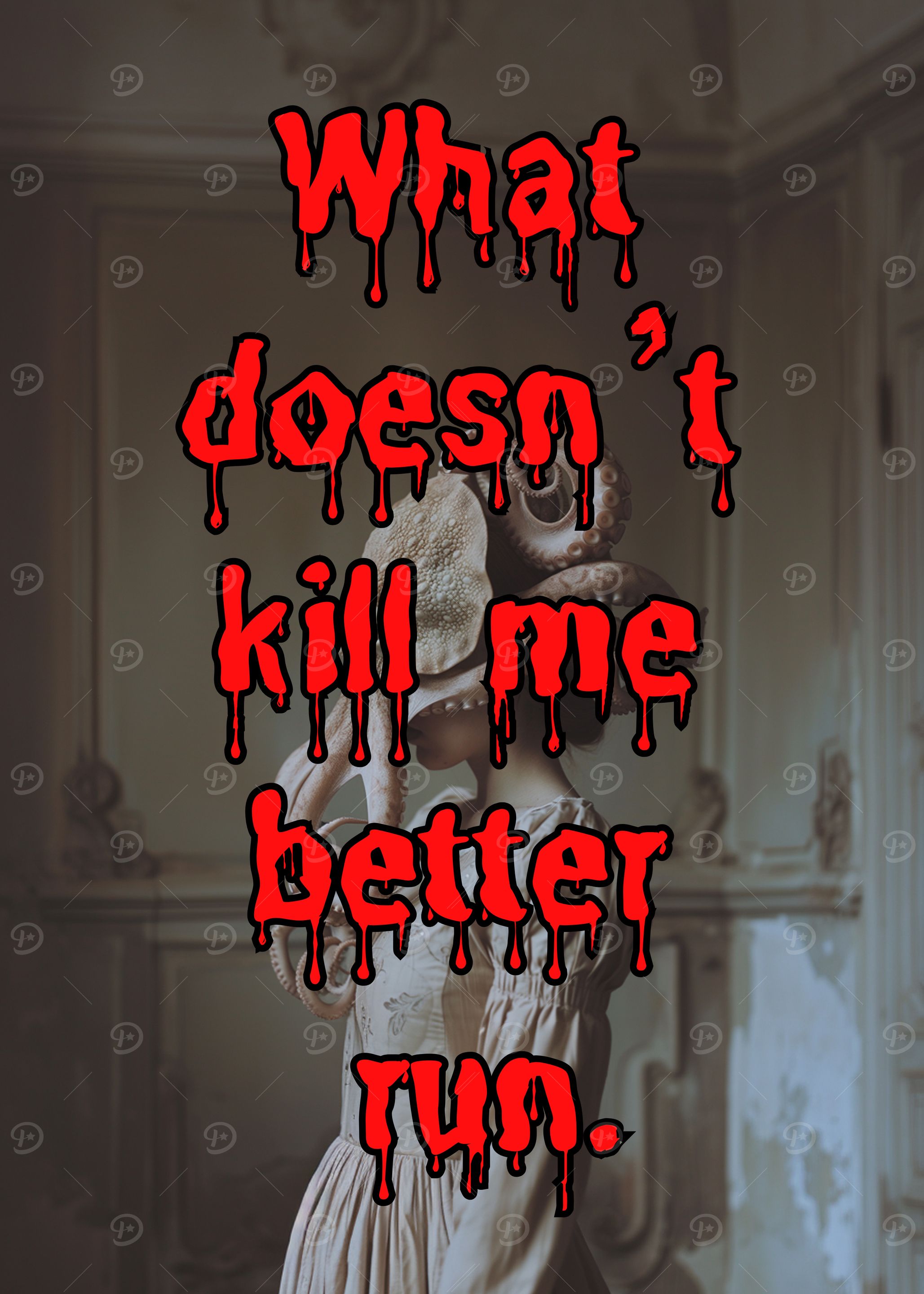 What Doesn't Kill Me Better Run
