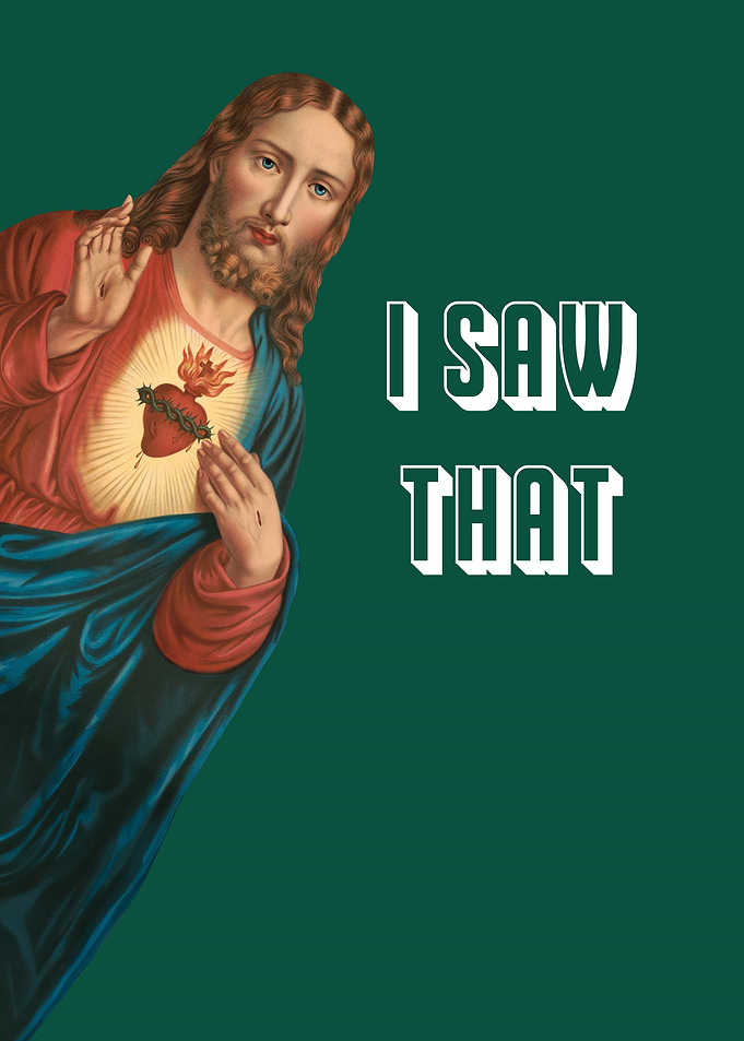 I Saw That - Jesus Meme